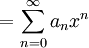 = \sum_{n=0}^\infty a_n x^n